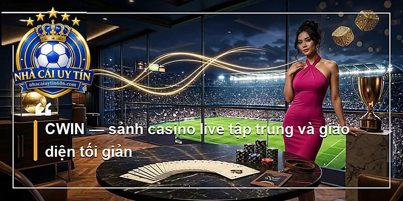CWIN — sảnh casino live tập trung và giao diện tối giản